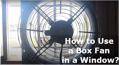 how to use a box fan in a window